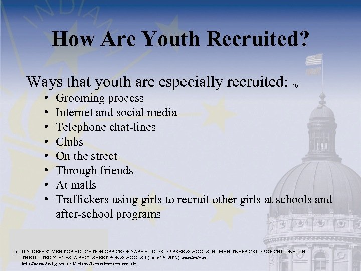 How Are Youth Recruited? Ways that youth are especially recruited: • • (1) Grooming