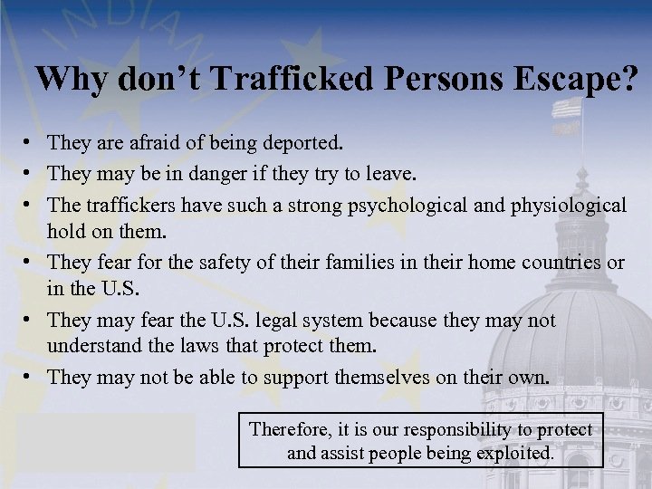 Why don’t Trafficked Persons Escape? • They are afraid of being deported. • They