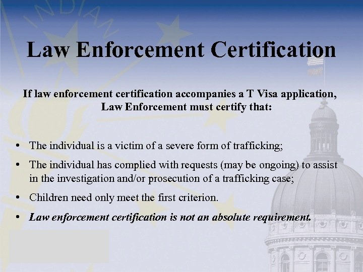 Law Enforcement Certification If law enforcement certification accompanies a T Visa application, Law Enforcement