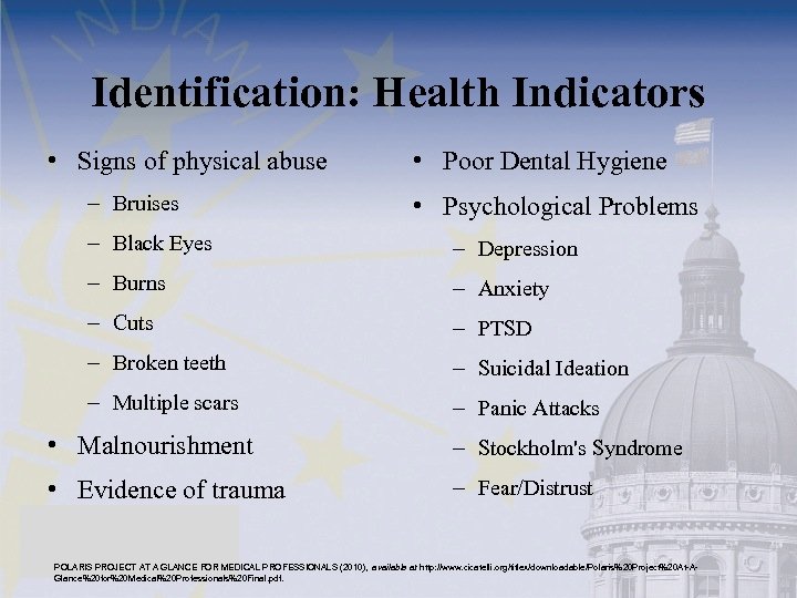 Identification: Health Indicators • Signs of physical abuse – Bruises • Poor Dental Hygiene