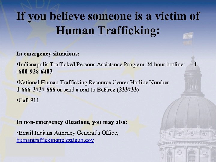 If you believe someone is a victim of Human Trafficking: In emergency situations: •