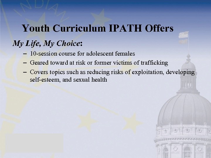 Youth Curriculum IPATH Offers My Life, My Choice: – 10 -session course for adolescent