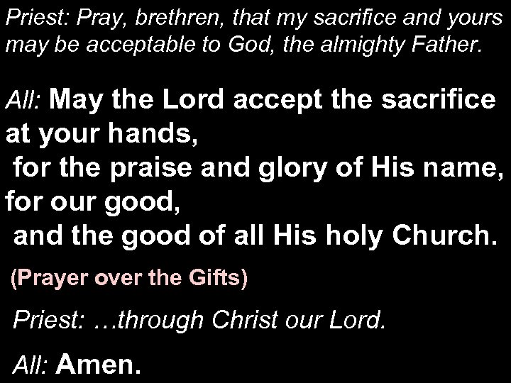 Priest: Pray, brethren, that my sacrifice and yours may be acceptable to God, the