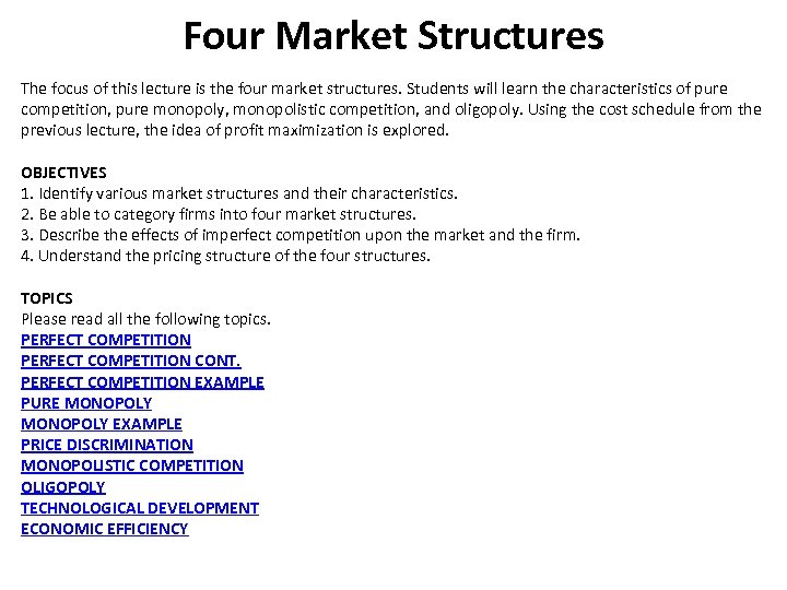 Four Market Structures The focus of this lecture is the four market structures. Students