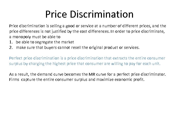 Price Discrimination Price discrimination is selling a good or service at a number of