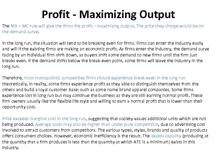 Profit - Maximizing Output The MR = MC rule will give the firms the