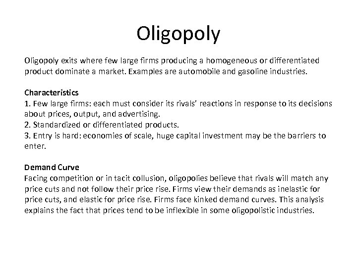 Oligopoly exits where few large firms producing a homogeneous or differentiated product dominate a