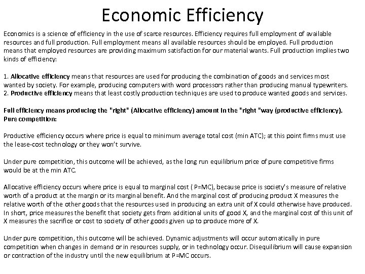 Economic Efficiency Economics is a science of efficiency in the use of scarce resources.