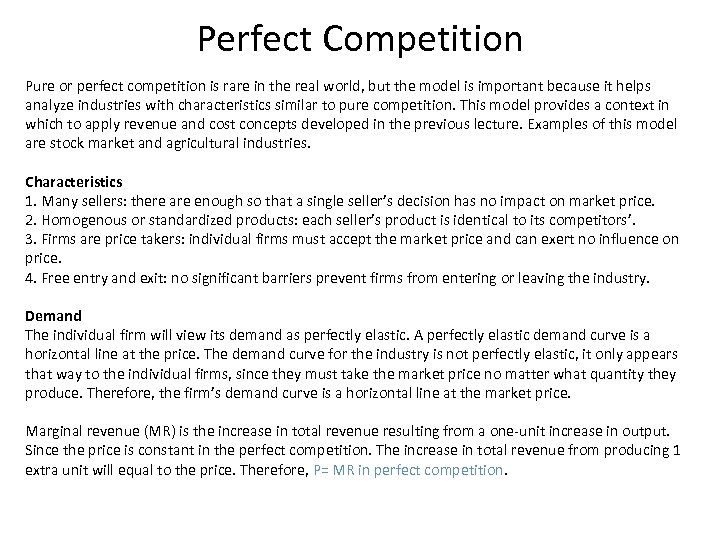 Perfect Competition Pure or perfect competition is rare in the real world, but the