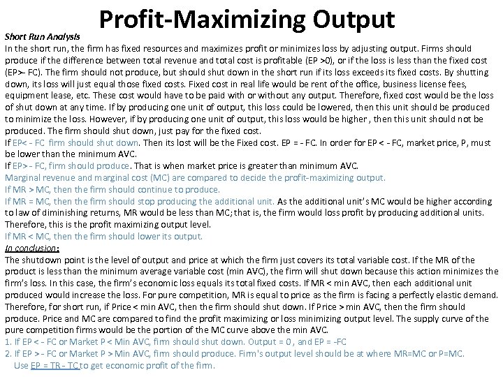 Profit-Maximizing Output Short Run Analysis In the short run, the firm has fixed resources