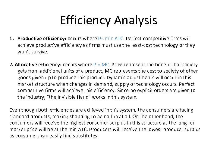 Efficiency Analysis 1. Productive efficiency: occurs where P= min ATC. Perfect competitive firms will