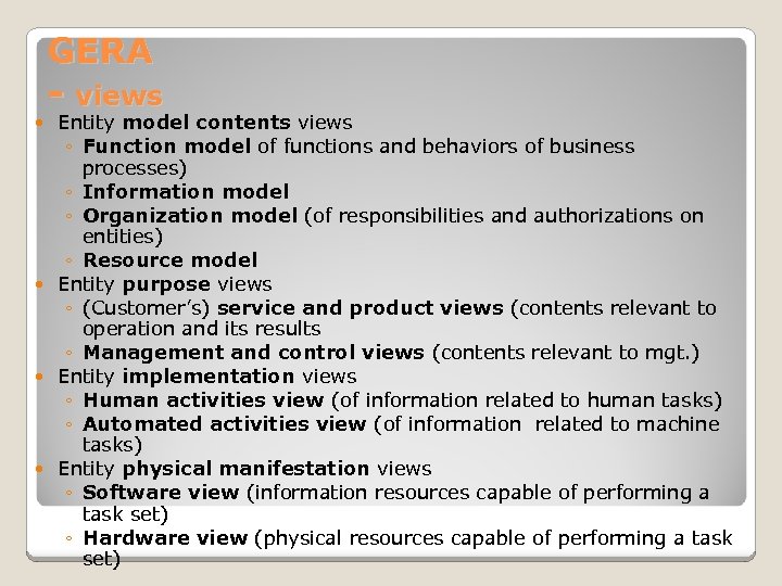 GERA - views Entity model contents views ◦ Function model of functions and behaviors