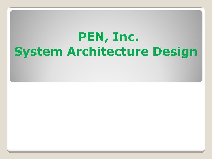 PEN, Inc. System Architecture Design 