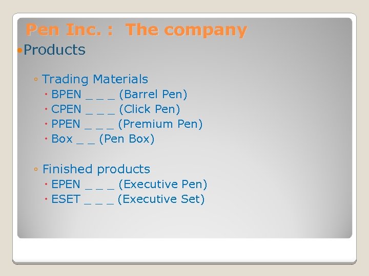 Pen Inc. : The company Products ◦ Trading Materials BPEN _ _ _ (Barrel