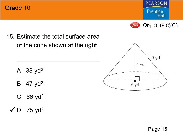 Grade 10 Obj. 8: (8. 8)(C) 15. Estimate the total surface area of the