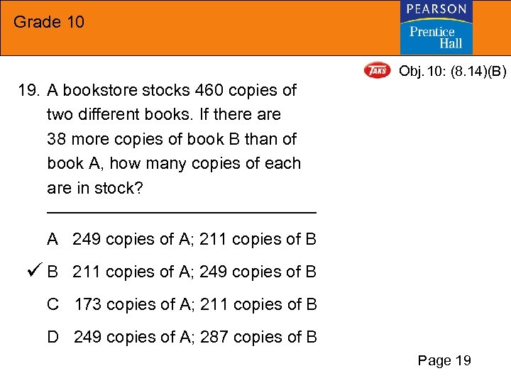 Grade 10 Obj. 10: (8. 14)(B) 19. A bookstore stocks 460 copies of two