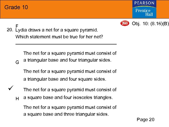 Grade 10 F 20. Lydia draws a net for a square pyramid. Which statement
