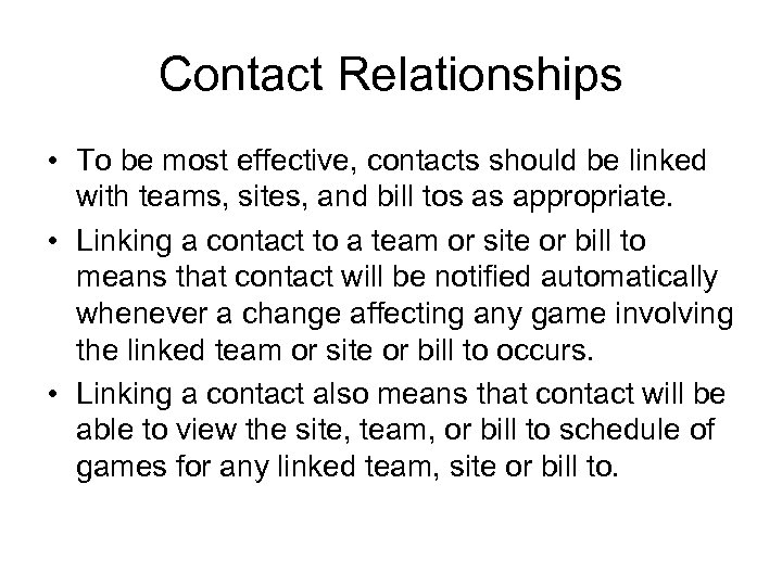 Contact Relationships • To be most effective, contacts should be linked with teams, sites,