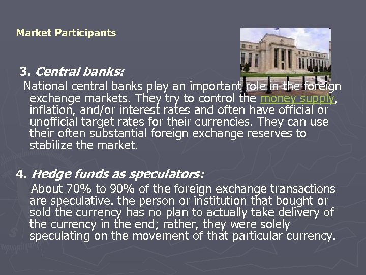 Market Participants 3. Central banks: National central banks play an important role in the