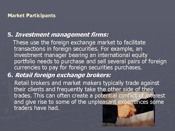Market Participants 5. Investment management firms: These use the foreign exchange market to facilitate