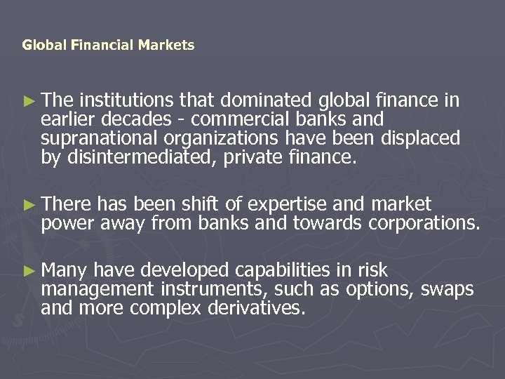 Global Financial Markets ► The institutions that dominated global finance in earlier decades -