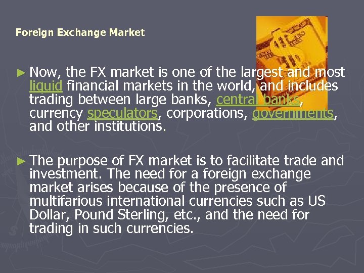 Foreign Exchange Market ► Now, the FX market is one of the largest and