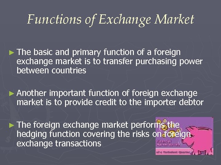 Functions of Exchange Market ► The basic and primary function of a foreign exchange