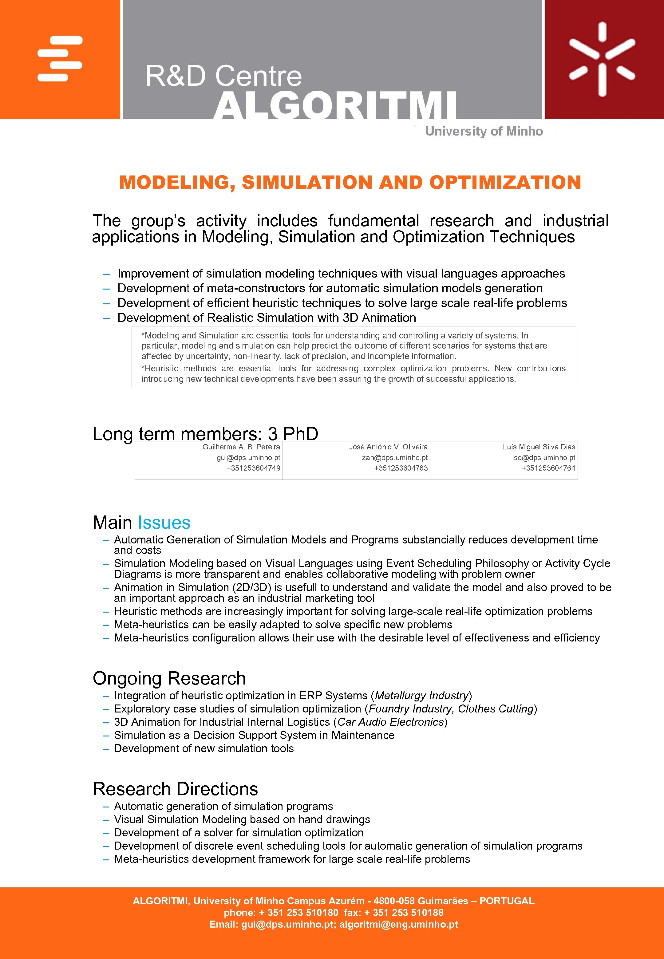 MODELING, SIMULATION AND OPTIMIZATION The group’s activity includes fundamental research and industrial applications in