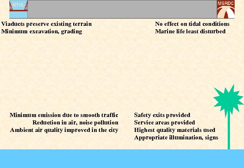 Viaducts preserve existing terrain Minimum excavation, grading Minimum emission due to smooth traffic Reduction