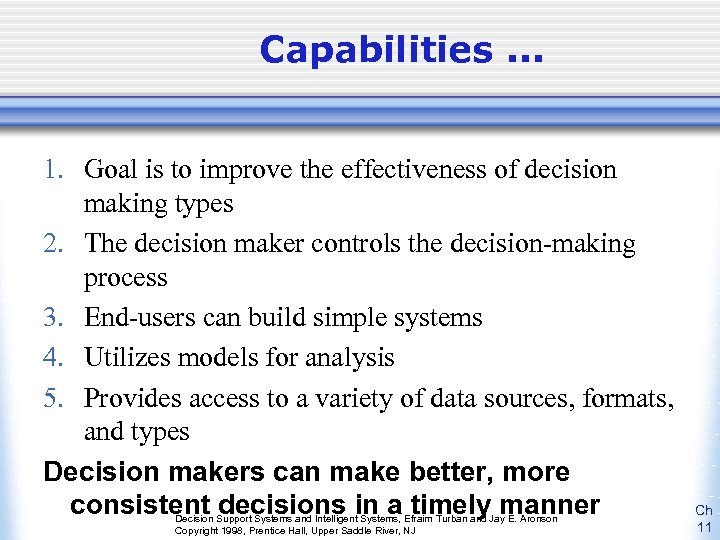 Capabilities. . . 1. Goal is to improve the effectiveness of decision making types