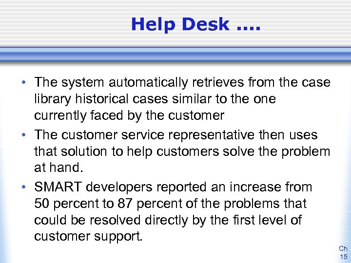 Help Desk. . • The system automatically retrieves from the case library historical cases