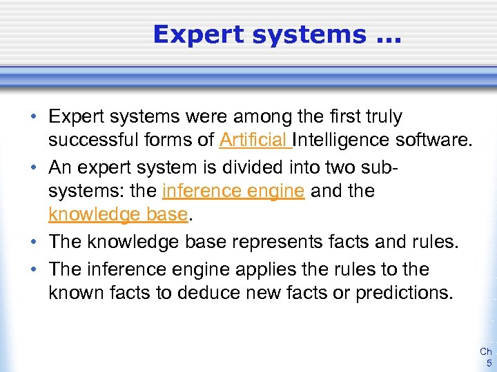 Expert systems. . . • Expert systems were among the first truly successful forms