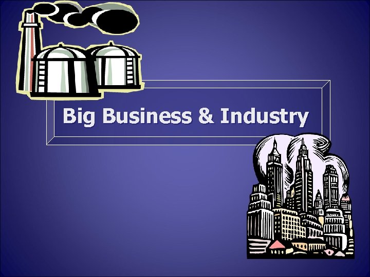 Big Business & Industry 