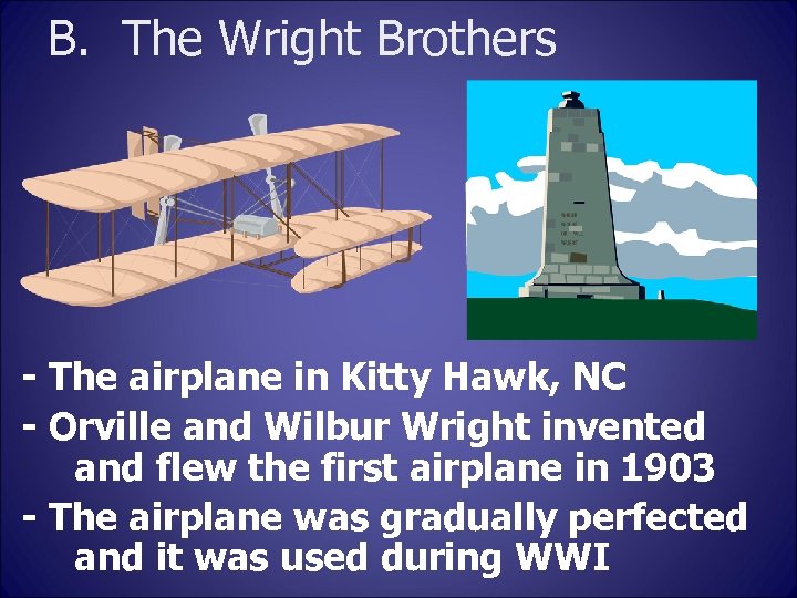 B. The Wright Brothers - The airplane in Kitty Hawk, NC - Orville and