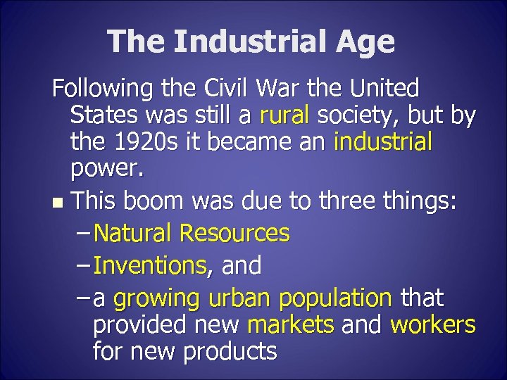 The Industrial Age Following the Civil War the United States was still a rural