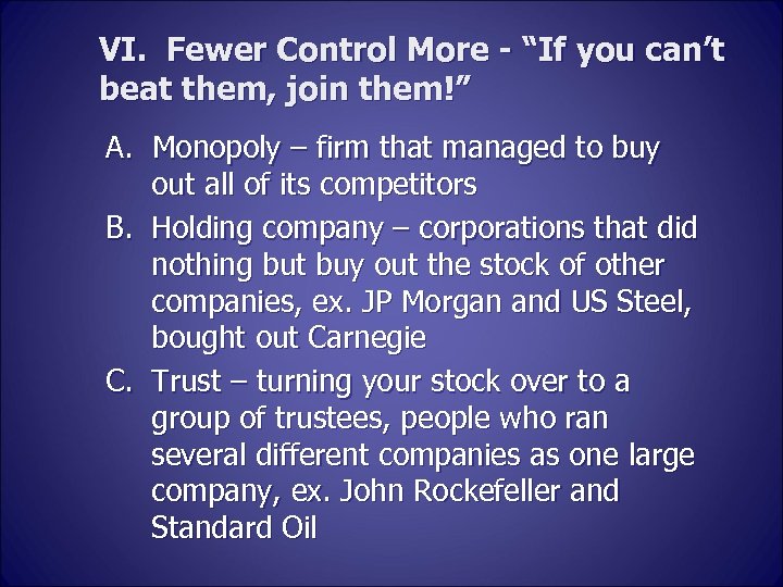 VI. Fewer Control More - “If you can’t beat them, join them!” A. Monopoly