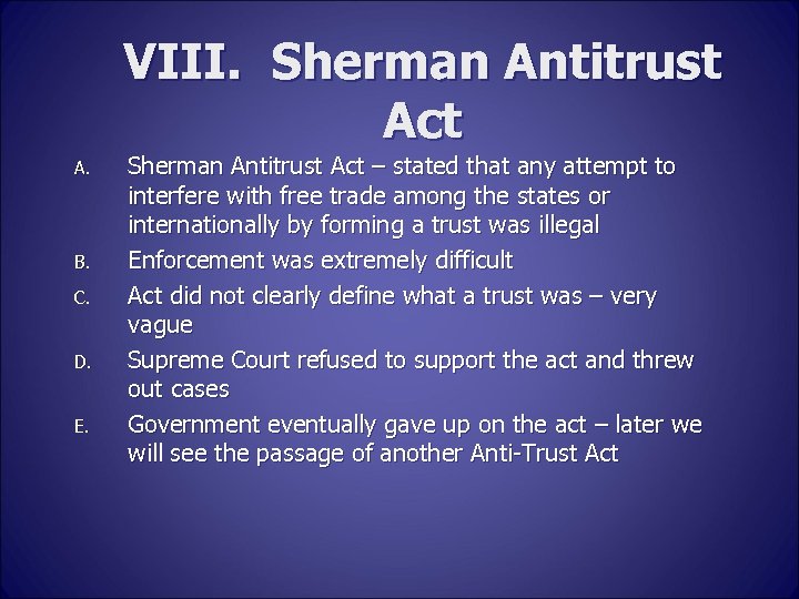 VIII. Sherman Antitrust Act A. B. C. D. E. Sherman Antitrust Act – stated