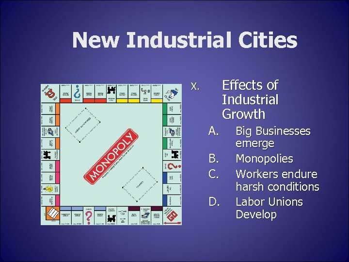 New Industrial Cities Effects of Industrial Growth X. A. B. C. D. Big Businesses