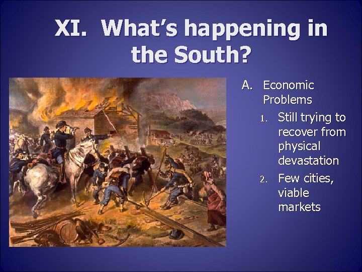 XI. What’s happening in the South? A. Economic Problems 1. Still trying to recover