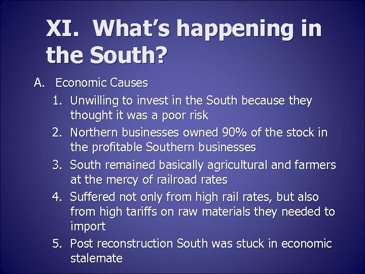 XI. What’s happening in the South? A. Economic Causes 1. Unwilling to invest in