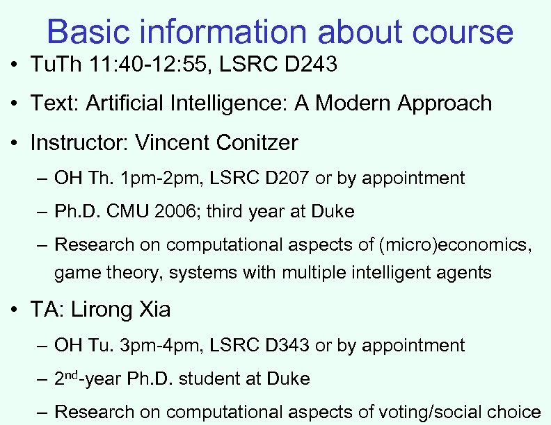 Basic information about course • Tu. Th 11: 40 -12: 55, LSRC D 243