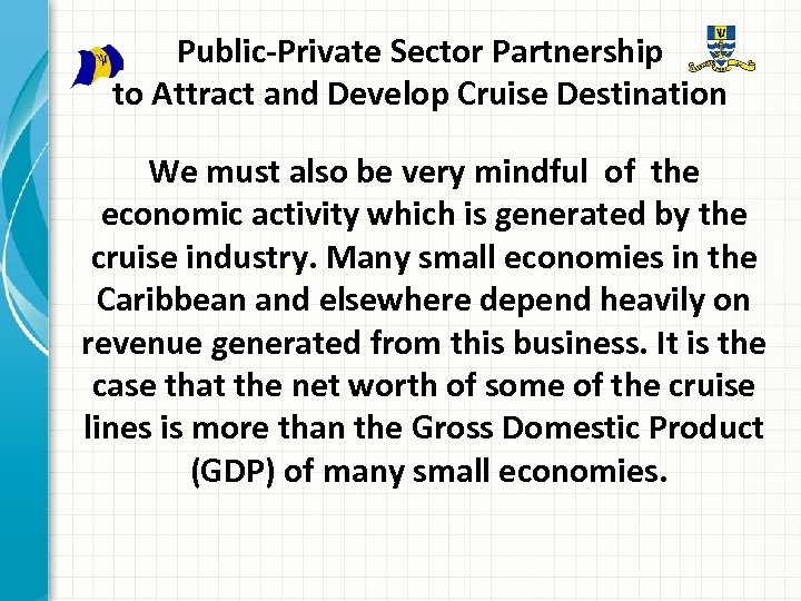 Public-Private Sector Partnership to Attract and Develop Cruise Destination We must also be very