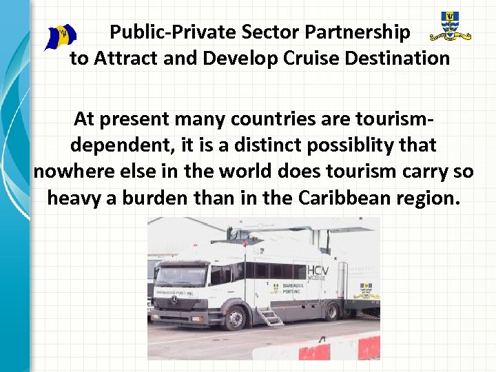 Public-Private Sector Partnership to Attract and Develop Cruise Destination At present many countries are