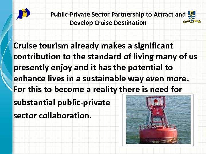  Public-Private Sector Partnership to Attract and Develop Cruise Destination Cruise tourism already makes