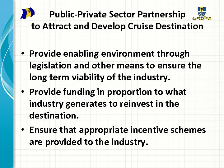 Public-Private Sector Partnership to Attract and Develop Cruise Destination • Provide enabling environment through