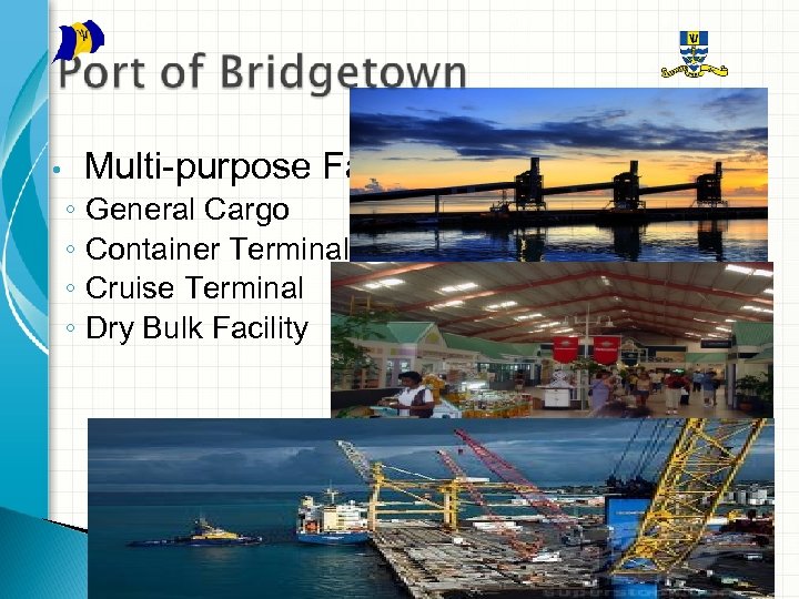 Multi-purpose Facility • ◦ ◦ General Cargo Container Terminal Cruise Terminal Dry Bulk Facility