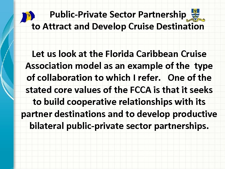 Public-Private Sector Partnership to Attract and Develop Cruise Destination Let us look at the