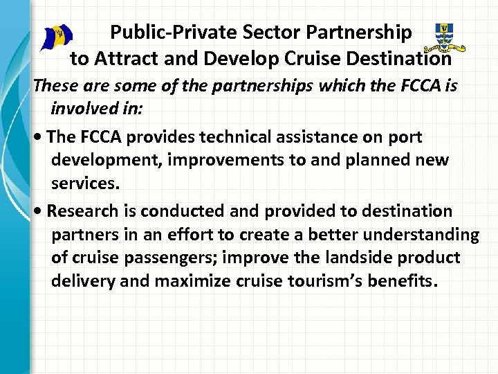 Public-Private Sector Partnership to Attract and Develop Cruise Destination These are some of the