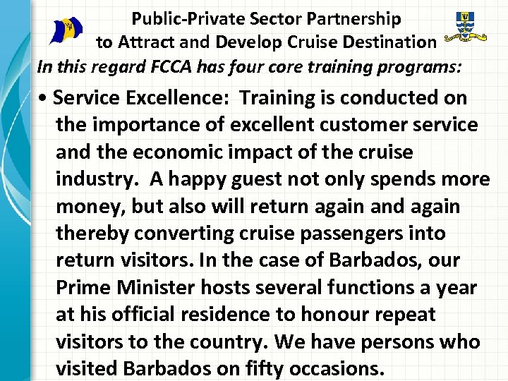 Public-Private Sector Partnership to Attract and Develop Cruise Destination In this regard FCCA has