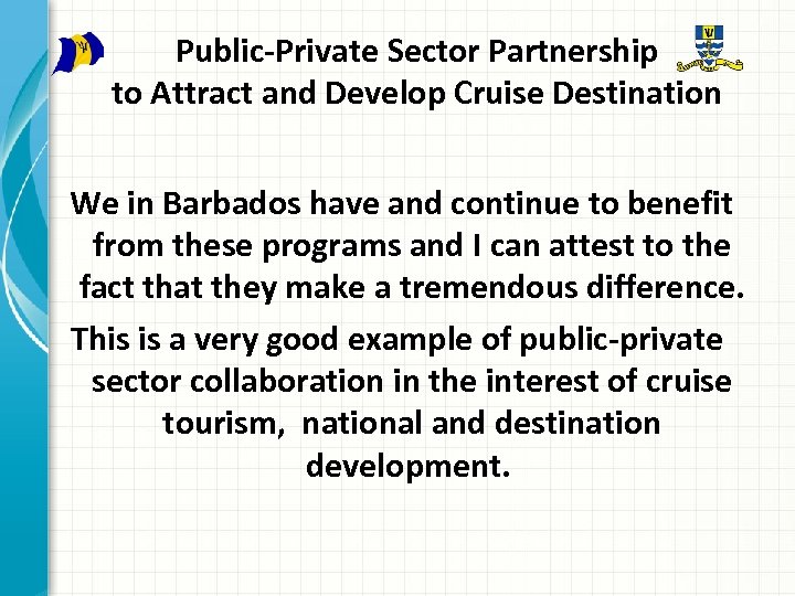 Public-Private Sector Partnership to Attract and Develop Cruise Destination We in Barbados have and